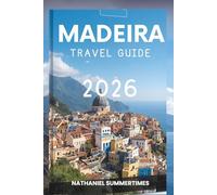 MADEIRA TRAVEL GUIDE 2026: "Emerald Peaks, Ocean Breezes, and the Charm of the Atlantic"