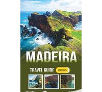 Madeira Travel Guide 2026: Exploring Festival, Hiking, Local Cuisine, History, and Cultural Traditions of the Atlantic Island