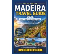Madeira Travel Guide 2026 for First-Time Travelers: Hidden Gems, Scenic Levada Walks, Coastal Villages, Local Food, Budget Tips, and the Ultimate Island Adventure