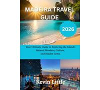 MADEIRA TRAVEL GUIDE 2026: Your Ultimate Guide to Exploring the Island's Natural Wonders, Culture, and Hidden Gems.