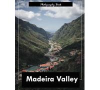 Madeira Valley: A Visual Journey Through Portugal’s Island Paradise - Stunning Photography of Verdant Hills, Ocean Cliffs, and Timeless Charm