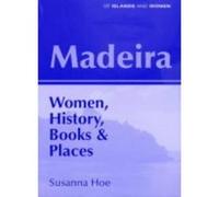 Madeira: Women, History, Books and Places (Of Islands & Women) - [Version Originale] Susanna Hoe (Auteur)