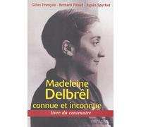Madeleine Delbrêl connue et inconnue