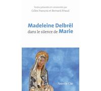Madeleine Delbrêl dans le silence de Marie: Textes présentés et commentés