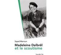 Madeleine Delbrêl et le scoutisme Sayed Marroun (Auteur), Bernard Pitaud (Préface)