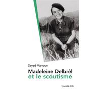 Madeleine Delbrêl et le scoutisme - Sayed Marroun - Nouvelle Cite - broché - Essai