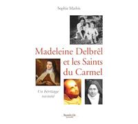 Madeleine Delbrêl et les saints du Carmel: Un héritage revisité
