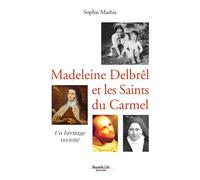 Madeleine Delbrêl et les saints du Carmel Un héritage revisité - Sophie Mathis - Nouvelle Cite - broché - Essai