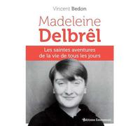 Madeleine Delbrêl Les saintes aventures de la vie de tous les jours - Vincent Bedon - Emmanuel Eds De L' - broché - Témoignage