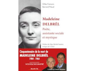 Madeleine Delbrêl, poète, assistante sociale et mystique: Poète, assistante sociale et mystique