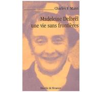 Madeleine Delbrel, Une Vie Sans Frontieres