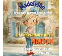 Madeleine et l’abécédaire de la maison.: Learn the French Alphabet and Everyday Words at Home with Madeleine