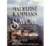 Madeleine Kamman's Savoie: The Land, People, and Food of the French Alps