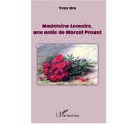 Madeleine Lemaire, une amie de Marcel Proust - Yves Uro - L'harmattan - broché - Beau livre