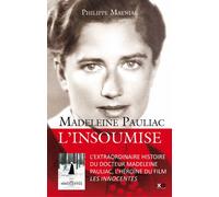 Madeleine Pauliac - L'insoumise - Philippe Maynial - Xo - broché - Biographie