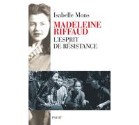 Madeleine Riffaud L'esprit de résistance - Isabelle Mons - Payot - broché - Essai