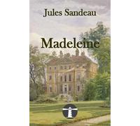 Madeleine: Un ouvrage couronné par l’Académie française en 1847