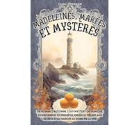 Madeleines, marées et mystères: Un roman d’automne cosy mystery où humour, gourmandise et enquêtes iodées se mêlent aux secrets d’un manoir au bord de la mer