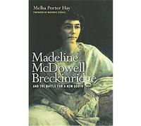 Madeline McDowell Breckinridge and the Battle for a New South, Topics in Kentucky History Melba Porter Hay (Auteur)