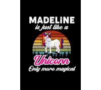 Madeline's Magical Unicorn Diary: A Cute Rainbow Journal for Girls Named Madeline Who Love Unicorns and Dream Big!