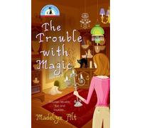 Madelyn Alt The Trouble with Magic (Poche) Bewitching Mystery
