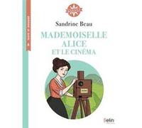 Mademoiselle Alice et le cinéma Isabelle Antonini (Collection dirigée par), Caroline Esquerre (Auteur), Cléo Germain (Illustration), Sandrine Beau (Auteur)
