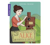 Mademoiselle Alice qui inventa le cinéma