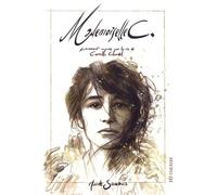 Mademoiselle C - Librement Inspirée Par La Vie De Camille Claudel