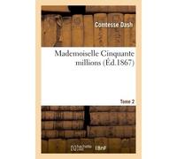 Mademoiselle Cinquante millions. Tome 2 - Comtesse Dash - Hachette Bnf - broché - Livre