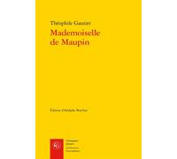 Mademoiselle de Maupin Texte complet (1835) - Théophile Gautier (père) - Classiques Garnier - broché - Roman