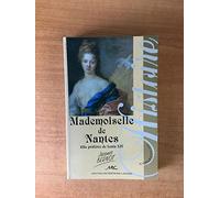 Mademoiselle de Nantes Fille Preferee de Louis XIV