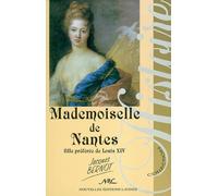 Mademoiselle de Nantes - fille préférée de Louis XIV - Jacques Bernot - Nouvelles Editions Latines - broché - Biographie