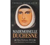 Mademoiselle Duchesne Mere Duchesne Rscj - Theresa Riley Shaw - Author Solutions Inc - Livre en Anglais Theresa Riley ShawTheresa Riley Shaw (Auteur)