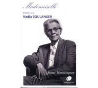 Monsaingeon Bruno - Mademoiselle - Entretiens Avec Nadia Boulanger