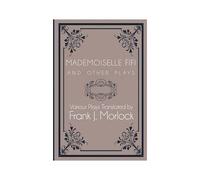 Mademoiselle Fifi And Other Plays