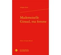 Mademoiselle Giraud, ma femme Adolphe Belot (Auteur), Sandra Boehringer (Direction), Eric Bordas (Direction)