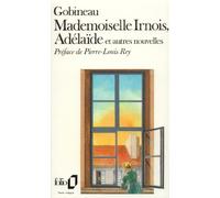 Mademoiselle Irnois - Les Conseils de Rabelais - Souvenirs de voyage - Adélaïde Arthur de Gobineau (Auteur), Pierre-Louis Rey (Edité par)