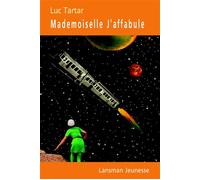 Mademoiselle J'affabule - Luc Tartar - Lansman Eds - broché - Roman cadet
