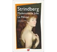 Mademoiselle Julie - Le Pélican Presentation et traduction inedite - August Strindberg - Flammarion - Poche - Théâtre