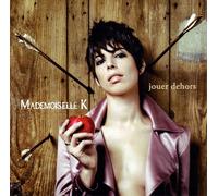 Mademoiselle K Jouer Dehors - Nouvelle édition (Inclus duo avec Zazie) (CD)