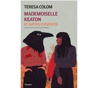 Mademoiselle Keaton et autres créatures Teresa Colom (Auteur), Claude Bleton (Traduction)
