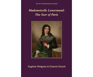 Mademoiselle Lenormand: The Seer of Paris