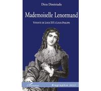 Dicta Dimitriadis – Mademoiselle Lenormand : Voyante de Louis XVI à Louis-Philippe – L'Harmattan