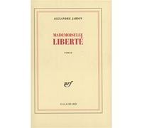 Mademoiselle Liberté Alexandre Jardin (Auteur)