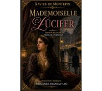 MADEMOISELLE LUCIFER - Xavier de Montépin - Diógenes Aranda Filho: Édition Bilingue Français-Portugais