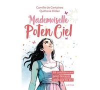 Mademoiselle PotenCiel 28 confidences pour devenir celle que tu es ! - Camille De Certaines - Artege - broché - Guide