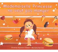 MADEMOISELLE PRINCESSE NE VEUT PAS MANGER