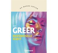 Mademoiselle Robot - Sierra Greer - Gallimard - broché - Roman