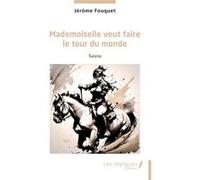 Mademoiselle veut faire le tour du monde Jérôme Fouquet (Auteur)