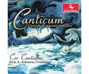 MADER,CLARENCE - Canticum: Choral Music of Jaakko Mantyjarvi